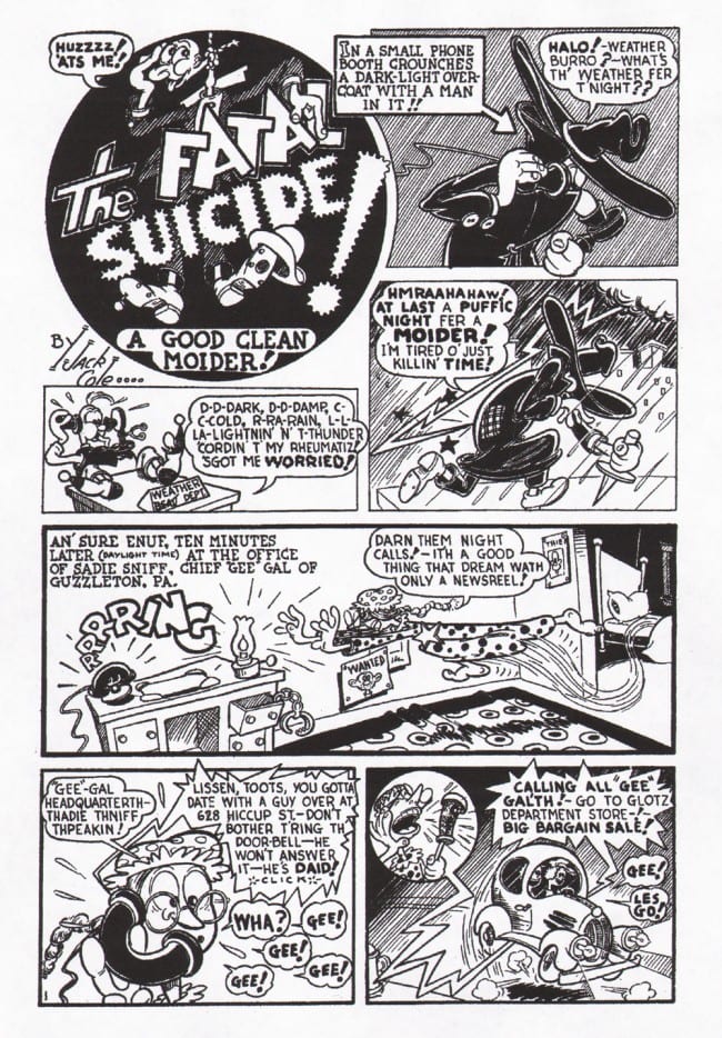 The first page of Jack Cole's 1939 manic comedy, "The Fatal Suicide." (from THE BEST OF JACK COLE, edited by Greg Theakston, Pure Imagination, 2006)