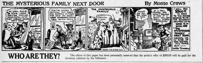 THE MYSTERIOUS FAMILY by Monte Crews lasted barley a year, and had a similar approach to Herriman's THE FAMILY UPSTAIRS. 