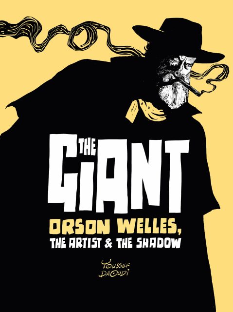 The Giant: Orson Welles, The Artist & The Shadow by Youssef Daoudi (23rd St., 2025)
