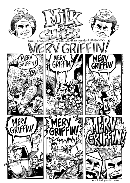 The quintessential Milk & Cheese strip: "Merv Griffin!" Art and words by Evan Dorkin.
