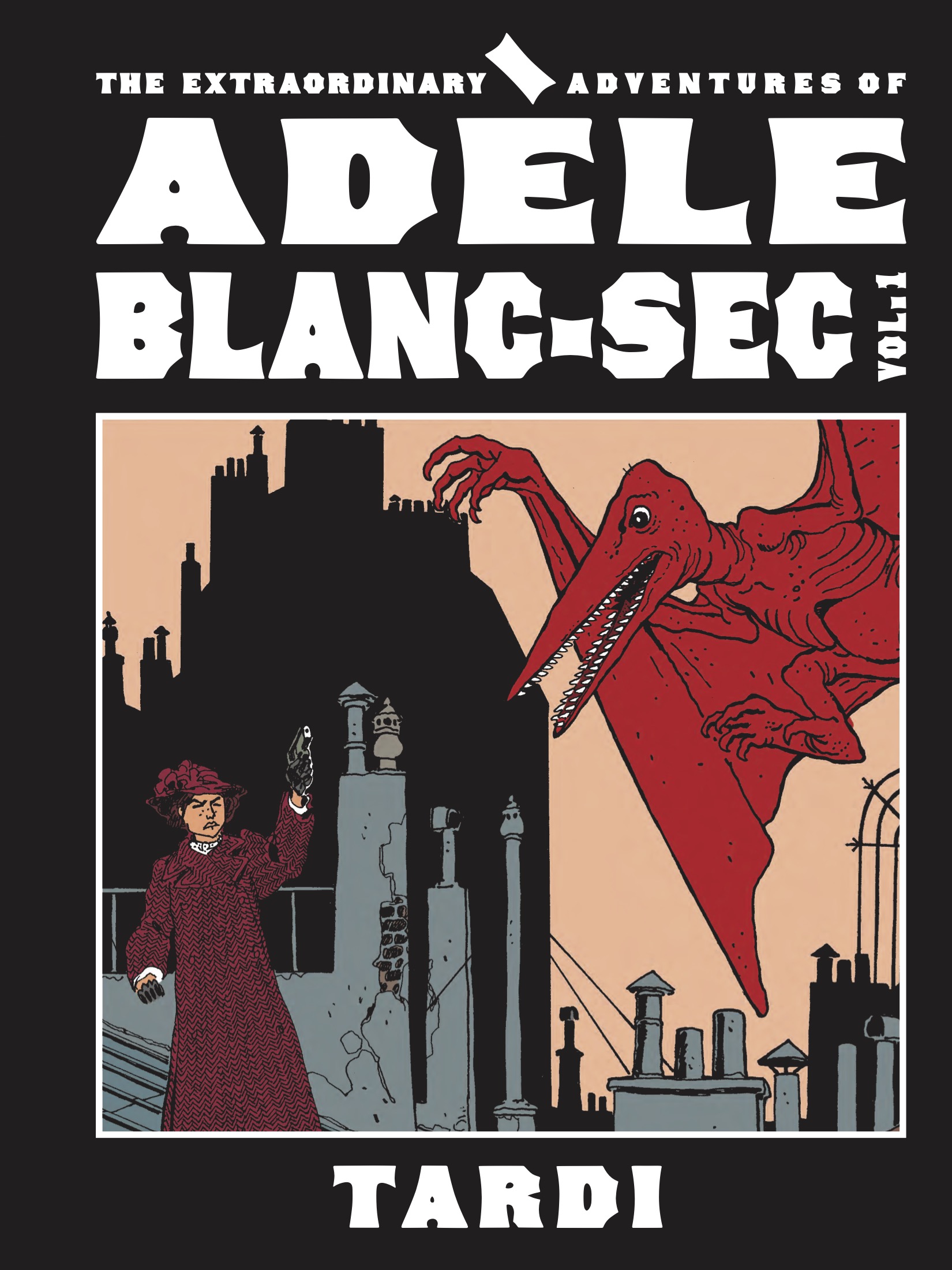 The Extraordinary Adventures of Adèle Blanc-Sec Vol. 1